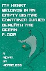 Homeless - My Heart Belongs in an Empty Big Mac Container Buried Beneath the Ocean Floor