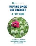 Noah Capurso, Daniel Carlat, Talia Puzantian - Treating Opioid Use Disorder--A Fact Book