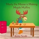 SMITH - Marty the Moose is Making Maple Muffins