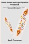 Sarah Thompson - Festive Shapes and Sugar Sprinkles Unleashed
