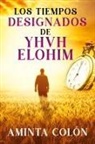 Aminta Col¿n - Los Tiempos Designados de YHVH ELOHIM