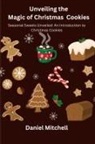 Daniel Mitchell - Unveiling the Magic of Christmas Cookies