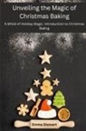 Emma Stewart - Unveiling the Magic of Christmas Baking