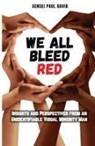 Sensei Paul David - We All Bleed Red - Insights and Perspectives from an Unidentifiable Visual Minority Man