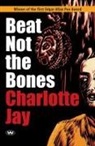 Charlotte Jay - Beat Not the Bones