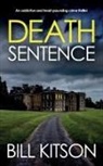 Bill Kitson - DEATH SENTENCE an addictive and heart-pounding crime thriller