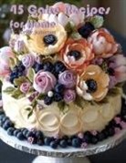 Kelly Johnson - 45 Cake Recipes for Home