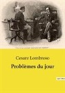 Cesare Lombroso - Problèmes du jour