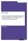 Carina Ortmayr - Die Bedeutung des Führungsverhaltens aus Sicht der Pflegenden im Vergleich der verschiedenen Generationen