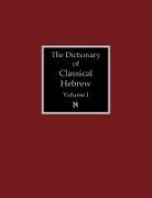 David J. A. Clines - The Dictionary of Classical Hebrew Volume 1
