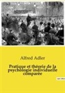 Alfred Adler - Pratique et théorie de la psychologie individuelle comparée