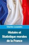 Charles Louandre - Histoire et Statistique morales de la France