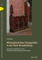 Anja Seliger, Brandenburgisches Landesamt für Denkmalpflege und Archäologisches Landesmuseum, Brandenburgisches Landesamt für Denkmalpflege und - Mittelalterliches Chorgestühl in der Mark Brandenburg