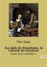 Otto Rank - Au-delà du freudisme, la volonté du bonheur