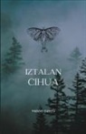 Erika Cantú - Iztalan Cihua