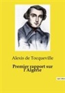 Alexis de Tocqueville - Premier rapport sur l¿Algérie