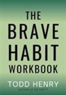 Todd Henry - The Brave Habit Workbook