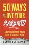 Sarah Cline - 50 Ways to Love Your Parents