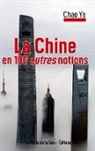 Chao Ye, La Route de la Soie Éditions - La Chine en 100 autres notions
