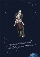 Björn Kiehne - Madame, Antoiin und die Liebe zu den Sternen
