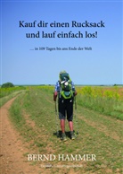 Bernd Hammer - Kauf dir einen Rucksack und lauf einfach los!