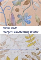 Marlies Blauth - morgens ein Atemzug Winter