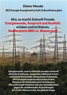 Dieter Mende - Aha, so macht Zukunft Freude. Energiewende, Anspruch und Realität: erleben und (er)fahren.