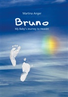 Martina Anger - Bruno - My Baby's Journey to Heaven