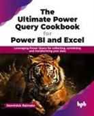 Dominick Raimato - The Ultimate Power Query Cookbook for Power BI and Excel