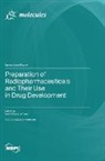 Preparation of Radiopharmaceuticals and Their Use in Drug Development