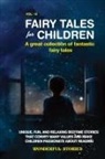 Wonderful Stories - Fairy Tales for Children A great collection of fantastic fairy tales. (Vol. 10)