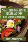 Elena Marinescu - Salate Delicioase pentru Fiecare Anotimp