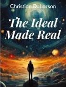 Christian D. Larson - The Ideal Made Real