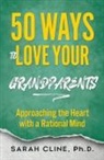 Sarah Cline - 50 Ways to Love Your Grandparents