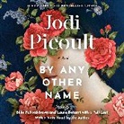 Laura Benanti, Jayne Entwistle, Andrew Fallaize, Billie Fulford-Brown, Joe Jameson, John Lee... - By Any Other Name (Audio book)