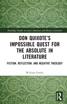William Franke, Franke William - Don Quixotes Impossible Quest for the Absolute in Literature