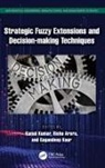 Kamal Arora Kumar, Rishu Arora, Gagandeep Kaur, Kamal Kumar, Kumar Kamal - Strategic Fuzzy Extensions and Decision-Making Techniques