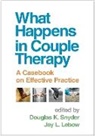 Jay L. Lebow, Douglas K. Snyder - What Happens in Couple Therapy