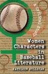 Kathleen Sullivan - Women Characters In Baseball Literature