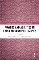 Sebastian Perler Bender, Sebastian Bender, Bender Sebastian, Dominik Perler, Perler Dominik - Powers and Abilities in Early Modern Philosophy