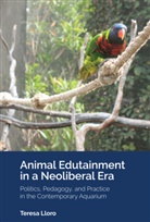 Teresa Lloro, Dillon, Justin Dillon, Constance Russell - Animal Edutainment in a Neoliberal Era