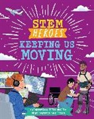 Tom Jackson, Rea Zhai, Rea Zhai - STEM Heroes: Keeping Us Moving