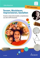 Ulrike Meyerholz, Maren Blaschke, Rainer Kotzian - Tanzen, Musizieren, Improvisieren, Gestalten