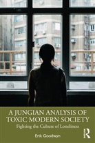 Erik Goodwyn, Goodwyn Erik - A Jungian Analysis of Toxic Modern Society