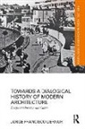 Jorge Francisco Liernur, Jorge Francisco (Universidad Torcuato DI Liernur, Liernur Jorge Francisco - Towards a Dialogical History of Modern Architecture