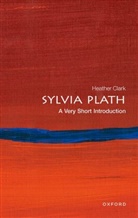 Heather Clark, Prof Heather (Professor of Contemporary Poe Clark - Sylvia Plath
