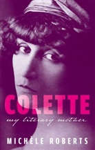 Michèle Roberts, Michele (Novelist Roberts - Colette