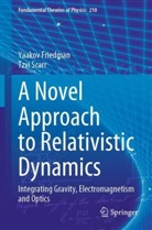 Yaakov Friedman, Tzvi Scarr - A Novel Approach to Relativistic Dynamics