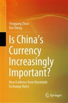 Xin Cheng, Yinggang Zhou - Is China's Currency Increasingly Important?