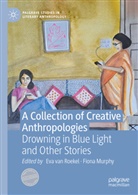 Murphy, Fiona Murphy, Eva van Roekel, Eva van Roekel - A Collection of Creative Anthropologies